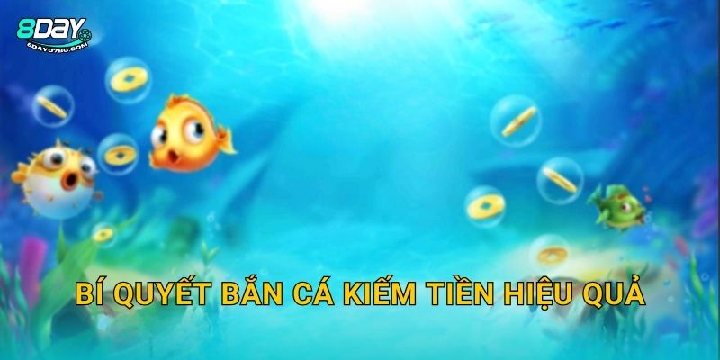 Bí quyết bắn cá kiếm tiền hiệu quả