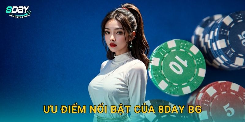 Giới Thiệu 8day bg - Cổng Game Uy Tín Hàng Đầu 2 Ưu điểm nổi bật của 8day bg