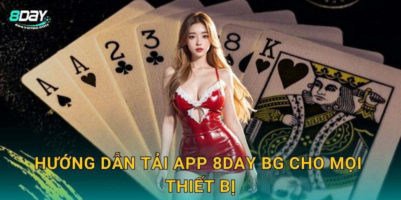 Tải App 8day bg - Cài Đặt Nhanh Chơi Mượt Mà 2 Hướng dẫn tải app 8day bg cho mọi thiết bị