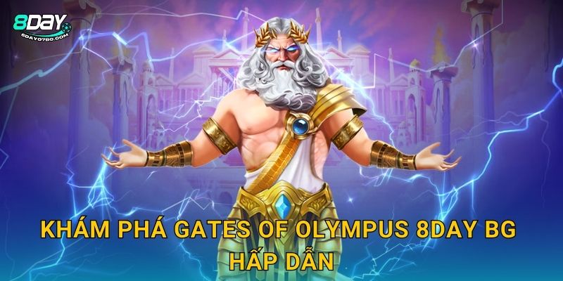 Khám phá Gates of Olympus 8day bg hấp dẫn