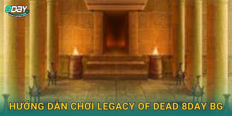 Hướng dẫn chơi Legacy of Dead 8day bg