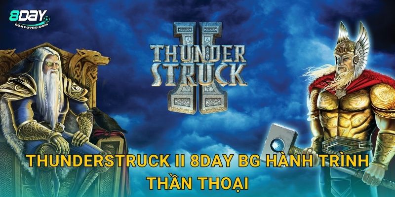Thunderstruck II 8day bg - Sấm Sét Thần Thor Huyền Thoại 2 Thunderstruck II 8day bg hành trình thần thoại