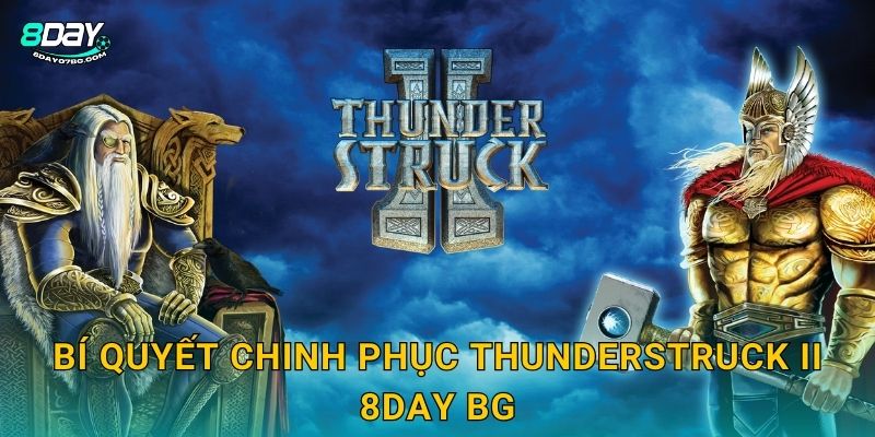 Thunderstruck II 8day bg - Sấm Sét Thần Thor Huyền Thoại 3 Bí quyết chinh phục Thunderstruck II 8day bg