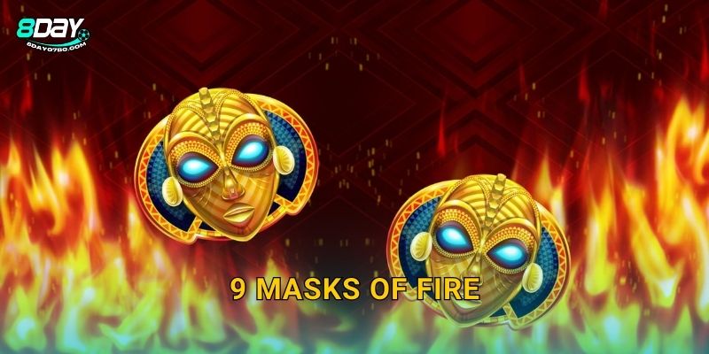 9 Masks of Fire 8day bg - 9 Mặt Nạ Lửa Thiêng 25 9 Masks of Fire 8day bg – 9 Mặt Nạ Lửa Thiêng