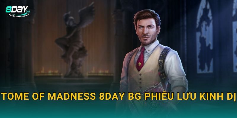Tome of Madness 8day bg phiêu lưu kinh dị